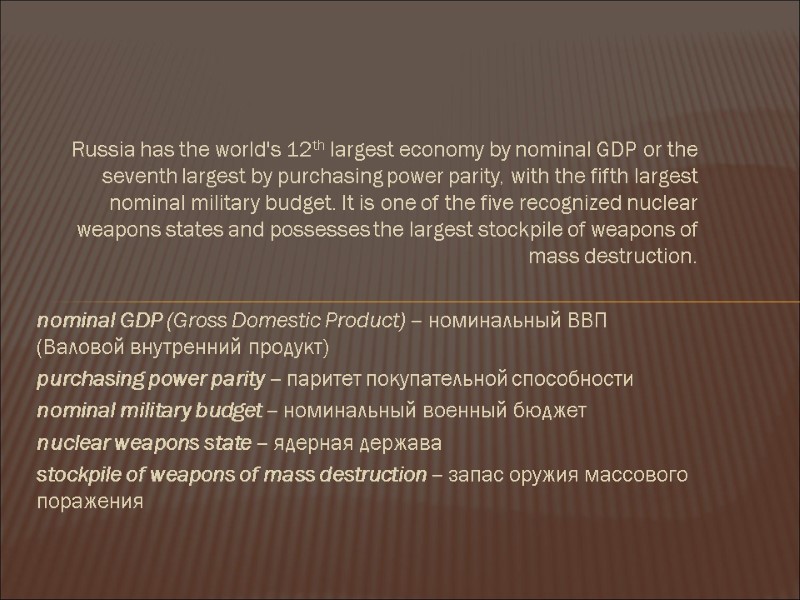 Russia has the world's 12th largest economy by nominal GDP or the seventh largest